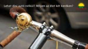 Lehet élni autó nélkül? Milyen az élet két keréken?